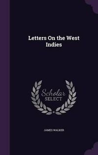 Cover image for Letters on the West Indies