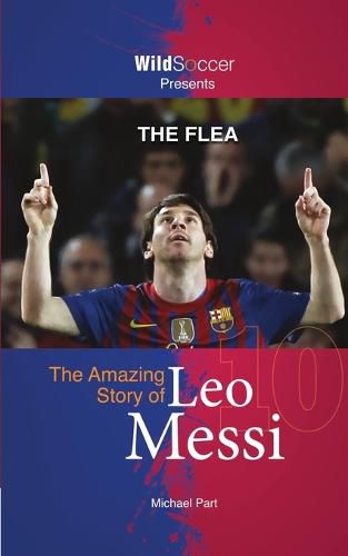 Cover image for The Flea: The Amazing Story of Leo Messi