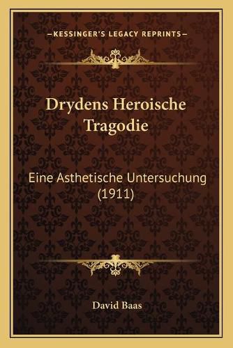 Cover image for Drydens Heroische Tragodie: Eine Asthetische Untersuchung (1911)