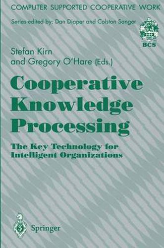 Cooperative Knowledge Processing: The Key Technology for Intelligent Organizations