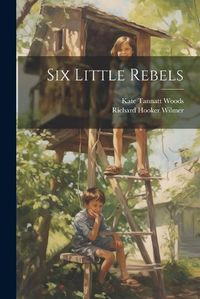 Cover image for Six Little Rebels