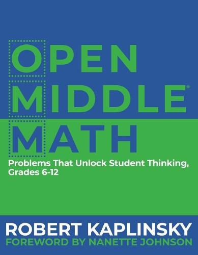 Cover image for Open Middle Math: Problems That Unlock Student Thinking, Grades 6-12