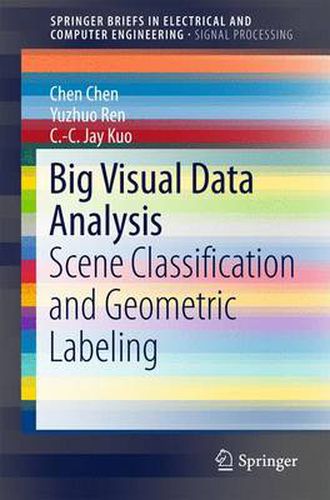 Big Visual Data Analysis: Scene Classification and Geometric Labeling