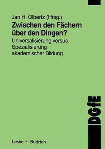 Cover image for Zwischen Den Fachern -- UEber Den Dingen?: Universalisierung Versus Spezialisierung Akademischer Bildung