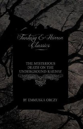 Cover image for The Mysterious Death on the Underground Railway (Fantasy and Horror Classics)