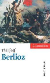 Cover image for The Life of Berlioz