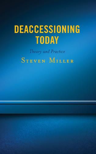 Cover image for Deaccessioning Today: Theory and Practice