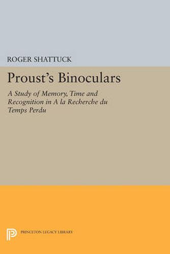 Cover image for Proust's Binoculars: A Study of Memory, Time and Recognition in A la Recherche du Temps Perdu