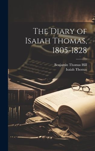Cover image for The Diary of Isaiah Thomas, 1805-1828