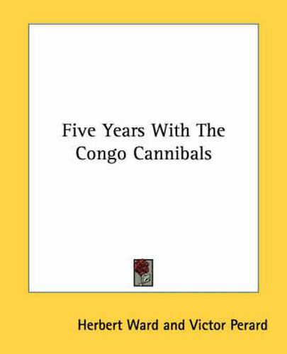 Five Years with the Congo Cannibals