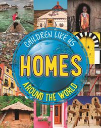 Cover image for Children Like Us: Homes Around the World