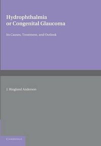 Cover image for Hydrophthalmia or Congenital Glaucoma: Its Causes, Treatment, and Outlook