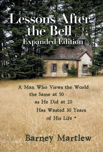 Cover image for Lessons After the Bell-Expanded Edition: A Man Who Views the World the Same at 50 as He Did at 20 Has Wasted 30 Years of His Life *