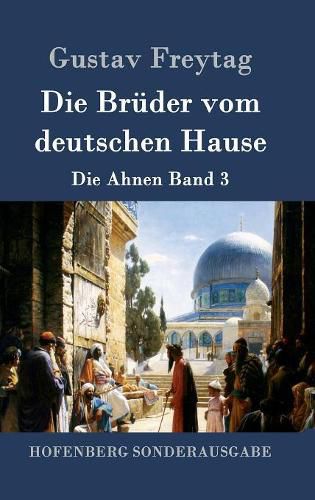 Die Bruder vom deutschen Hause: Die Ahnen Band 3