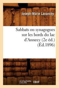 Cover image for Sabbats Ou Synagogues Sur Les Bords Du Lac d'Annecy (2e Ed.) (Ed.1896)