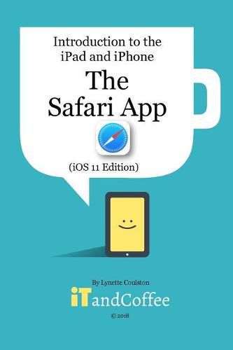 Cover image for The Safari App on the iPad and iPhone (iOS 11 Edition)