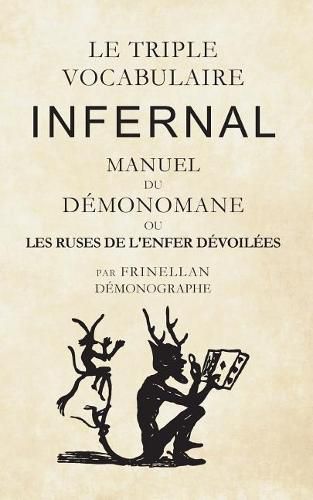 Cover image for Le Triple Vocabulaire Infernal: Manuel du Demonomane ou les ruses de l'enfer devoilees