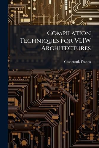 Cover image for Compilation Techniques for VLIW Architectures