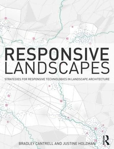 Cover image for Responsive Landscapes: Strategies for Responsive Technologies in Landscape Architecture