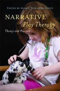 Cover image for Narrative Play Therapy: Theory and Practice