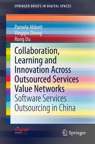 Cover image for Collaboration, Learning and Innovation Across Outsourced Services Value Networks: Software Services Outsourcing in China