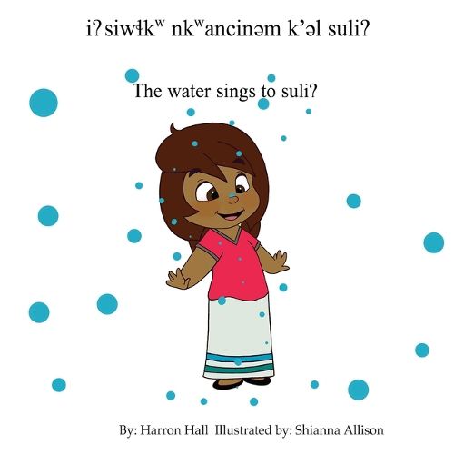 Cover image for I? Siw&#620;kw Nkwancin&#601;m K'&#601;l Suli? / The Water Sings to Suli?