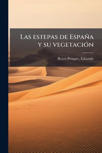Cover image for Las Estepas de Espa A Y Su Vegetaci N
