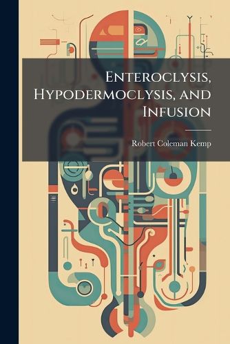 Cover image for Enteroclysis, Hypodermoclysis, and Infusion