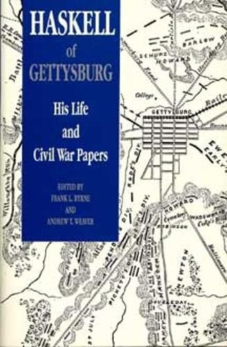 Cover image for Haskell of Gettysburg: His Life and Civil War Papers