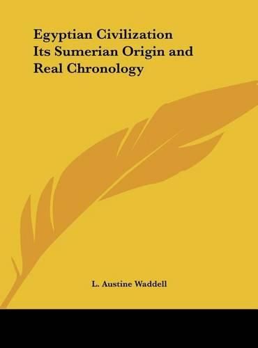 Egyptian Civilization Its Sumerian Origin and Real Chronology