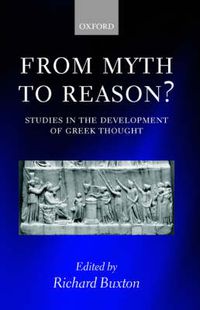 Cover image for From Myth to Reason?: Studies in the Development of Greek Thought