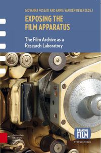 Cover image for Exposing the Film Apparatus: The Film Archive as a Research Laboratory