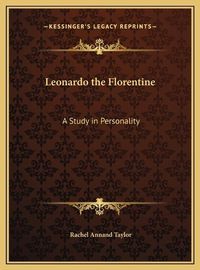 Cover image for Leonardo the Florentine: A Study in Personality