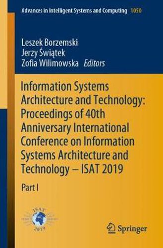 Cover image for Information Systems Architecture and Technology: Proceedings of 40th Anniversary International Conference on Information Systems Architecture and Technology - ISAT 2019: Part I