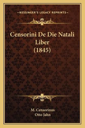 Cover image for Censorini de Die Natali Liber (1845)