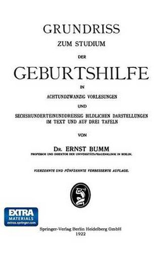 Grundriss Zum Studium Der Geburtshilfe, in 28 Vorlesungen U. 631 [Z. T. Farb. ] Bildl. Darst. Im Text U. Auf 8 Taf