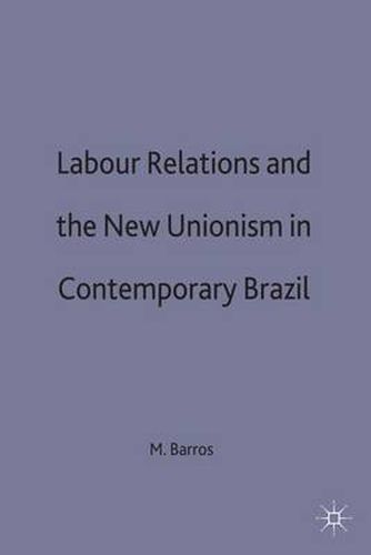 Cover image for Labour Relations and the New Unionism in Contemporary Brazil