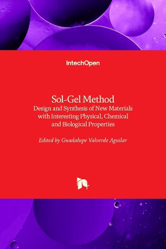 Cover image for Sol-Gel Method: Design and Synthesis of New Materials with Interesting Physical, Chemical and Biological Properties