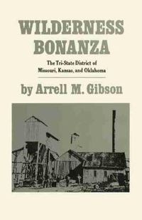 Cover image for Wilderness Bonanza: The Tri-State District of Missouri, Kansas, and Oklahoma