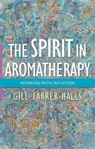 Cover image for The Spirit in Aromatherapy: Working with Intuition