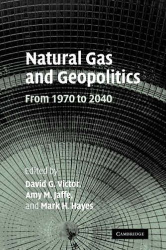 Natural Gas and Geopolitics: From 1970 to 2040