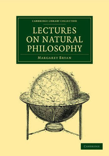 Cover image for Lectures on Natural Philosophy: The Result of Many Years' Practical Experience of the Facts Elucidated