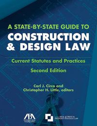 Cover image for A State-By-State Guide to Construction and Design Law: Current Statues and Practices
