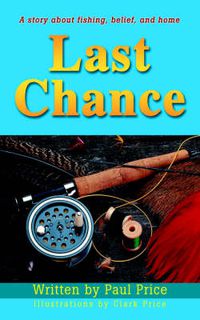 Cover image for Last Chance: A Story About Fishing, Belief, and Home