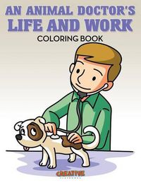 Cover image for An Animal Doctor's Life and Work Coloring Book