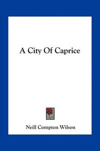 Cover image for A City of Caprice