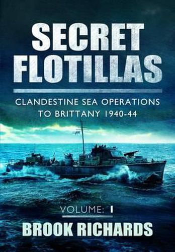 Cover image for Secret Flotillas Vol 1: Clandestine Sea Operations to Brittany 1940-44
