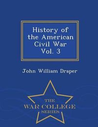 Cover image for History of the American Civil War Vol. 3 - War College Series