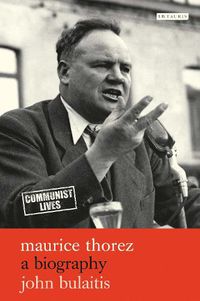 Cover image for Maurice Thorez: A Biography