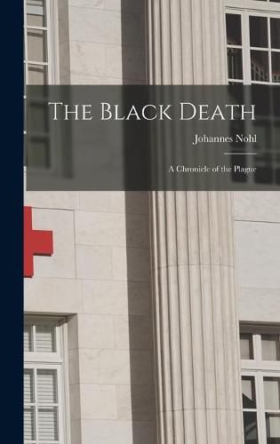 Cover image for The Black Death; a Chronicle of the Plague